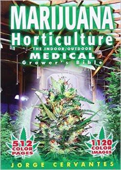 Marijuana Horticulture The Indoor/Outdoor Medical Grower's Bible B.O.B. HEADQUARTERS INC